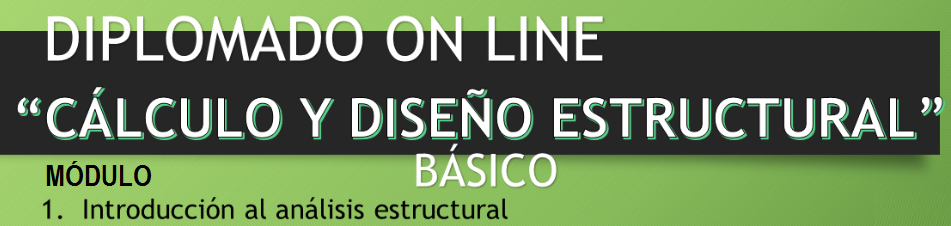 Módulo I. Diplomado Cálculo y Diseño Estructural – Básico