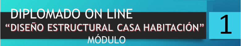 Módulo 1. Diplomado Diseño Estructural Casa Habitación