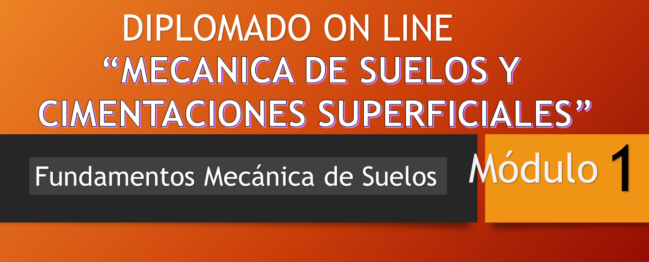 Módulo 1 – Diplomado Mecánica de Suelos y Cimentaciones Superficiales